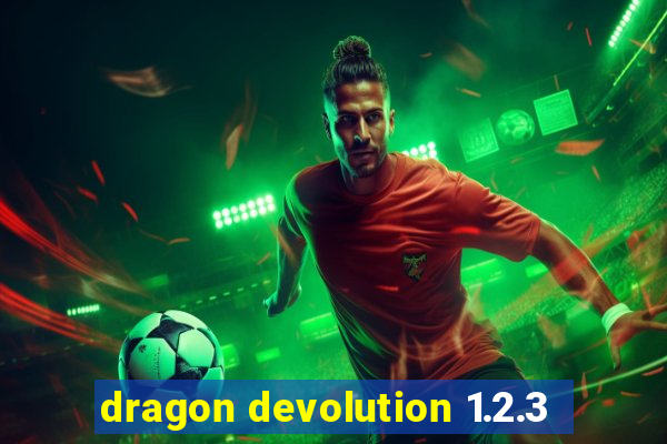 dragon devolution 1.2.3